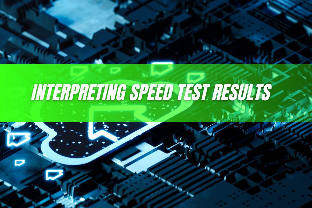 Interpreting Speed Test Results
