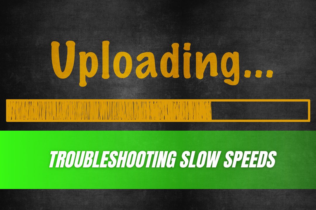 Troubleshooting Slow Speeds