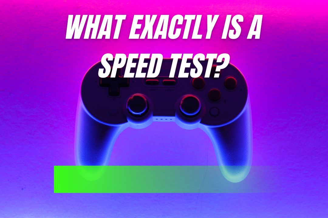 What Exactly is a Speed Test
