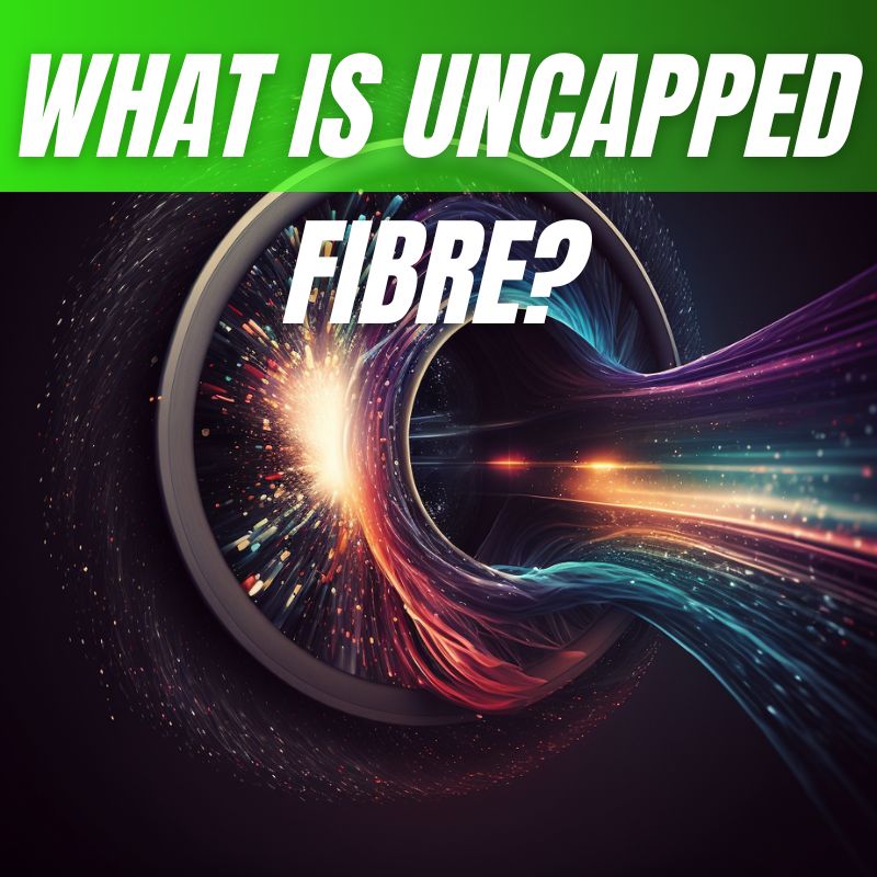 What is Uncapped Fibre?
