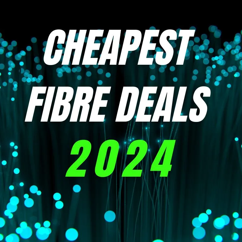 Cheapest Fibre Deals 2024